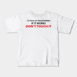 1rule of programming if it works don't touch it Kids T-Shirt